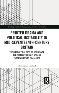 Cover image: Printed Drama and Political Instability in Mid-Seventeenth-Century Britain 1st edition 9781032436678