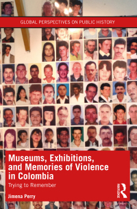 صورة الغلاف: Museums, Exhibitions, and Memories of Violence in Colombia 1st edition 9781032234885