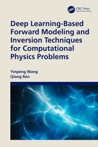 Cover image: Deep Learning-Based Forward Modeling and Inversion Techniques for Computational Physics Problems 1st edition 9781032503035