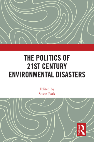 Omslagafbeelding: The Politics of 21st Century Environmental Disasters 1st edition 9781032496757