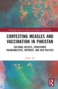 Cover image: Contesting Measles and Vaccination in Pakistan 1st edition 9781032151939