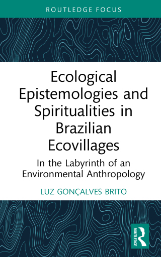 Cover image: Ecological Epistemologies and Spiritualities in Brazilian Ecovillages 1st edition 9781032458205