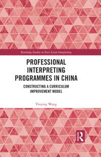 Cover image: Professional Interpreting Programmes in China 1st edition 9781032301914