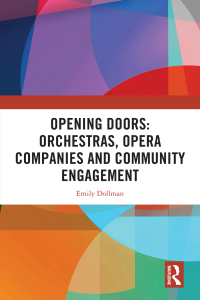Cover image: Opening Doors: Orchestras, Opera Companies and Community Engagement 1st edition 9781032056456
