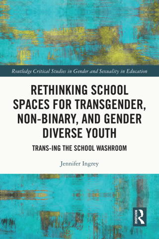 Cover image: Rethinking School Spaces for Transgender, Non-binary, and Gender Diverse Youth 1st edition 9780367435738
