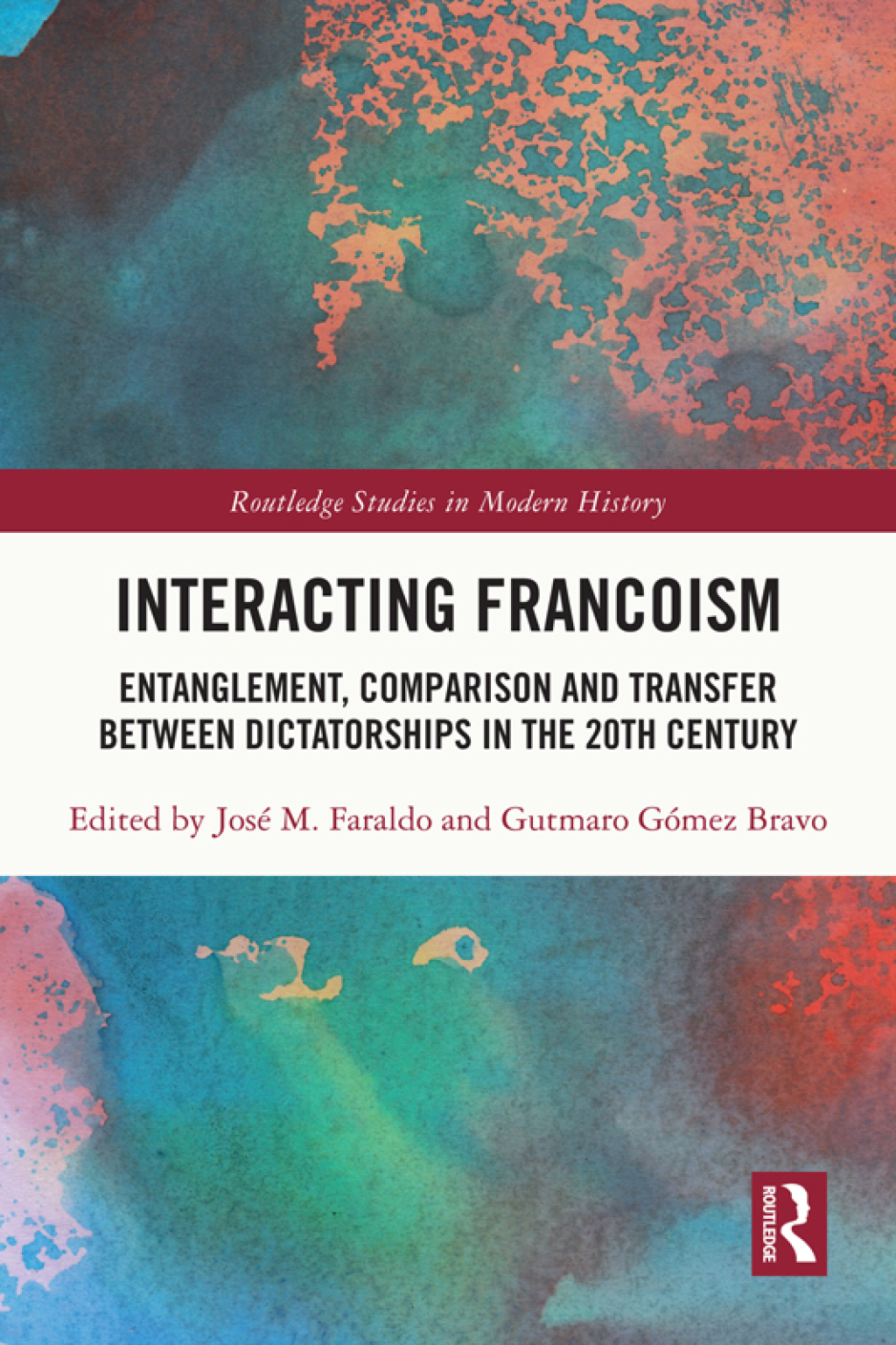 Interacting Francoism Entanglement, Comparison and Transfer between Dictatorships in the 20th Century 1st Edition