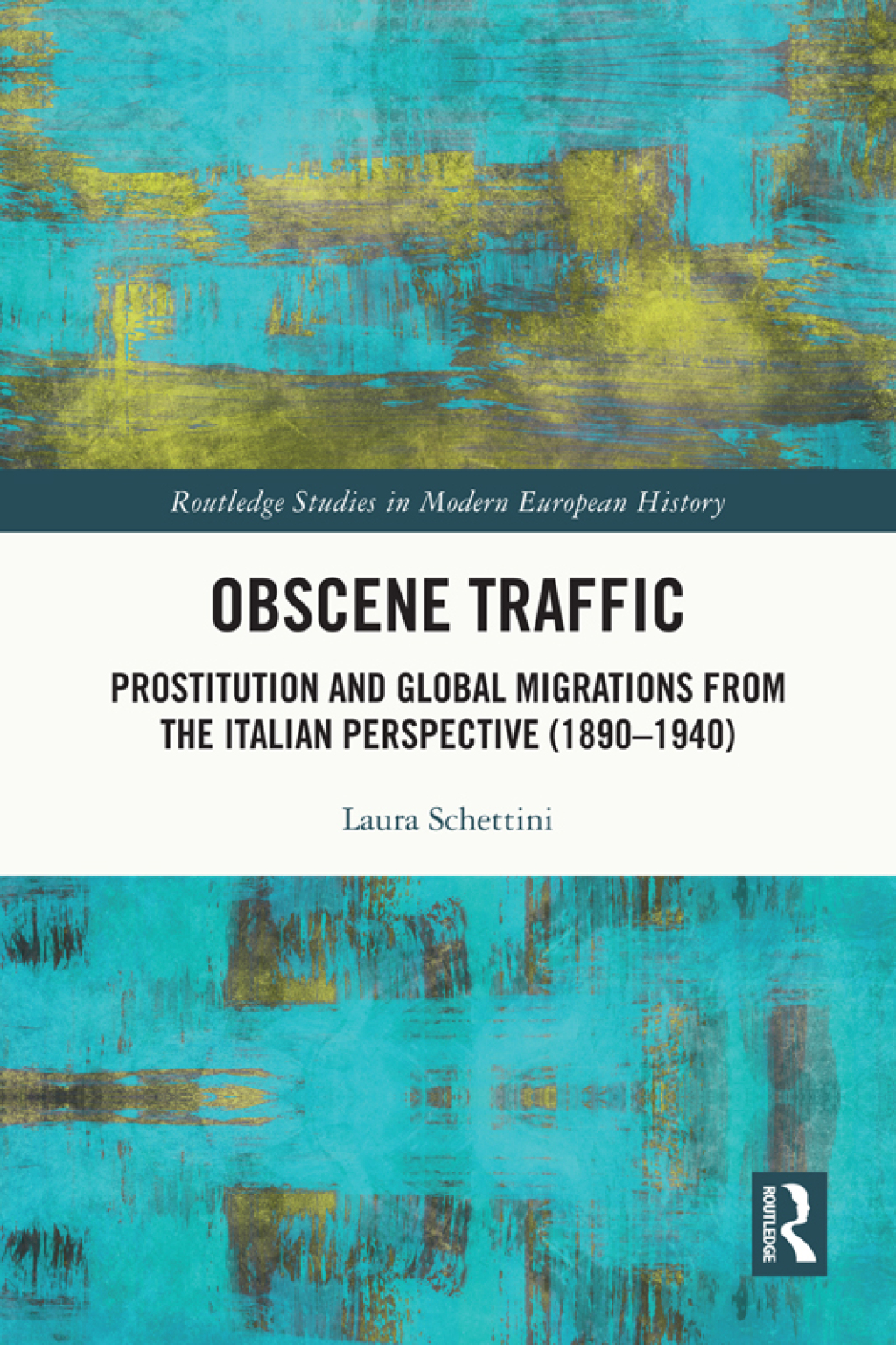 Obscene Traffic Prostitution and Global Migrations from the Italian Perspective (1890–1940) 1st Edition