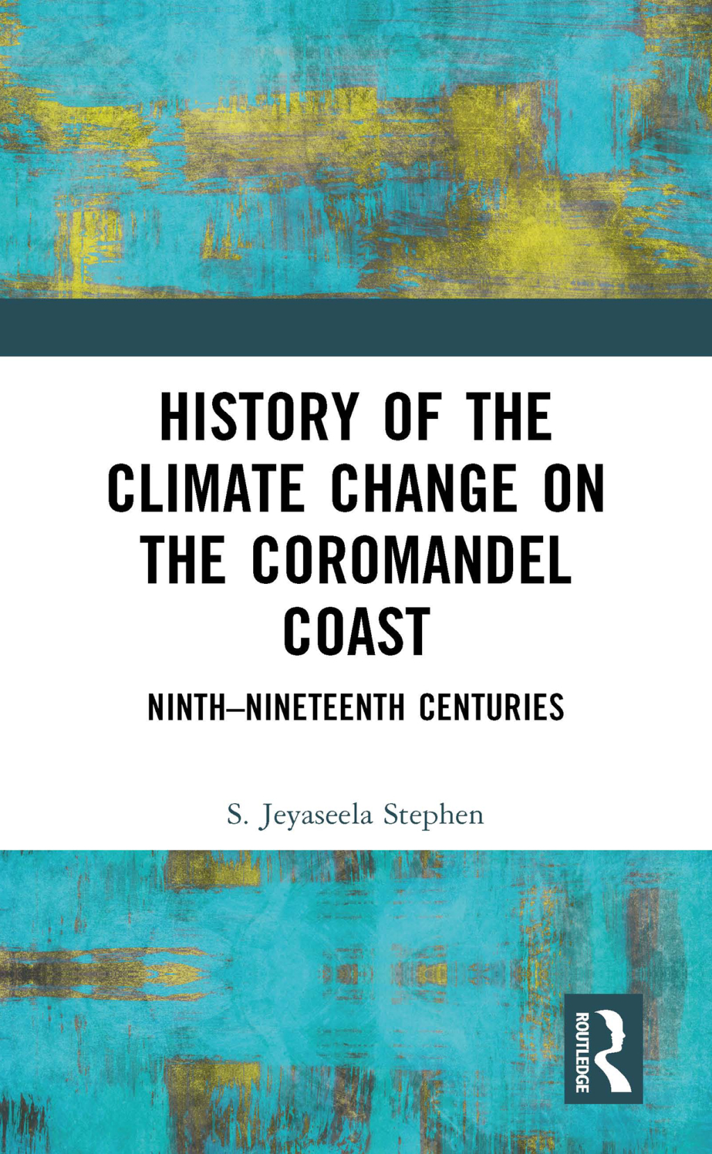 History of the Climate Change on the Coromandel Coast Ninth–Nineteenth Centuries 1st Edition