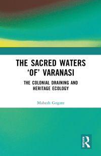 表紙画像: The Sacred Waters ‘of’ Varanasi 1st edition 9781032523118