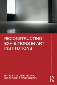 Cover image: Reconstructing Exhibitions in Art Institutions 1st edition 9780367234218