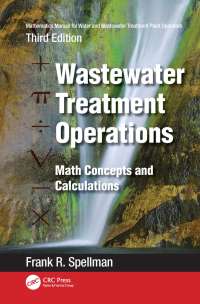 Cover image: Mathematics Manual for Water and Wastewater Treatment Plant Operators: Wastewater Treatment Operations 3rd edition 9781032406886