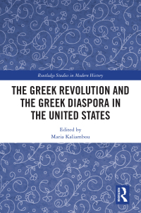 Cover image: The Greek Revolution and the Greek Diaspora in the United States 1st edition 9781032458359
