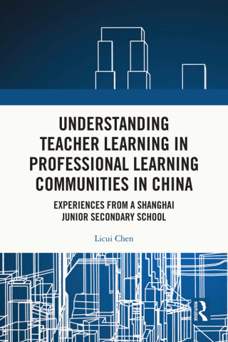 Cover image: Understanding Teacher Learning in Professional Learning Communities in China 1st edition 9781032389387