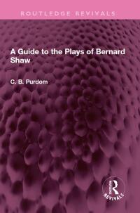 表紙画像: A Guide to the Plays of Bernard Shaw 1st edition 9781032527253