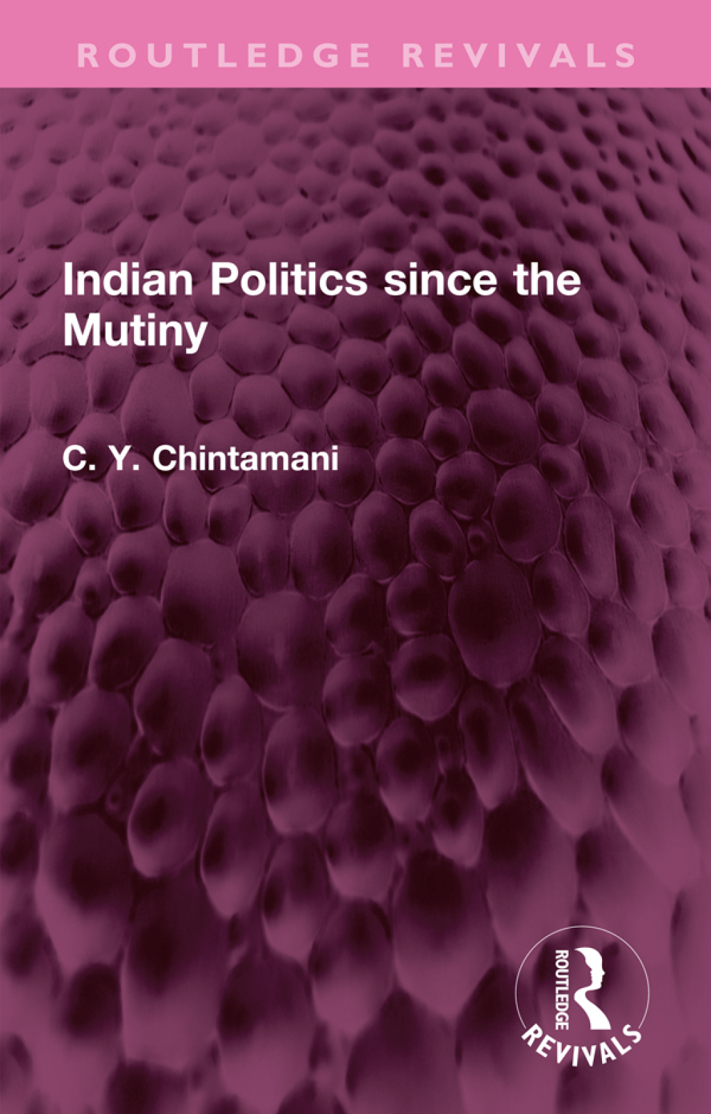 Indian Politics since the Mutiny 1st Edition