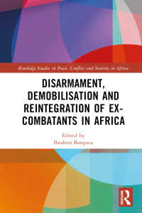 Imagen de portada: Disarmament, Demobilisation and Reintegration of Ex-Combatants in Africa 1st edition 9781032487786
