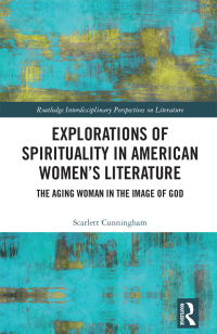 Omslagafbeelding: Explorations of Spirituality in American Women's Literature 1st edition 9781032454689