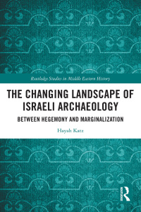 Cover image: The Changing Landscape of Israeli Archaeology 1st edition 9781032487144
