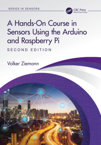 Cover image: A Hands-On Course in Sensors Using the Arduino and Raspberry Pi 2nd edition 9781032376196