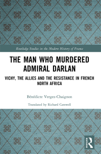 Cover image: The Man Who Murdered Admiral Darlan 1st edition 9781032520988