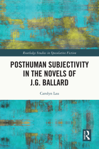 Cover image: Posthuman Subjectivity in the Novels of J.G. Ballard 1st edition 9781032188140