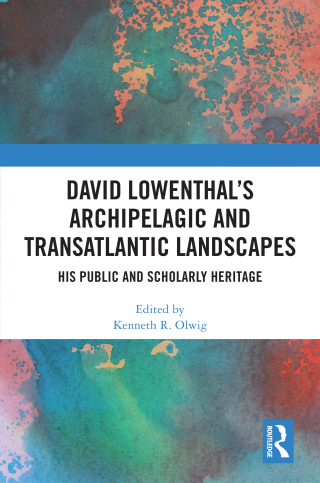 Cover image: David Lowenthal’s Archipelagic and Transatlantic Landscapes 1st edition 9781032587301