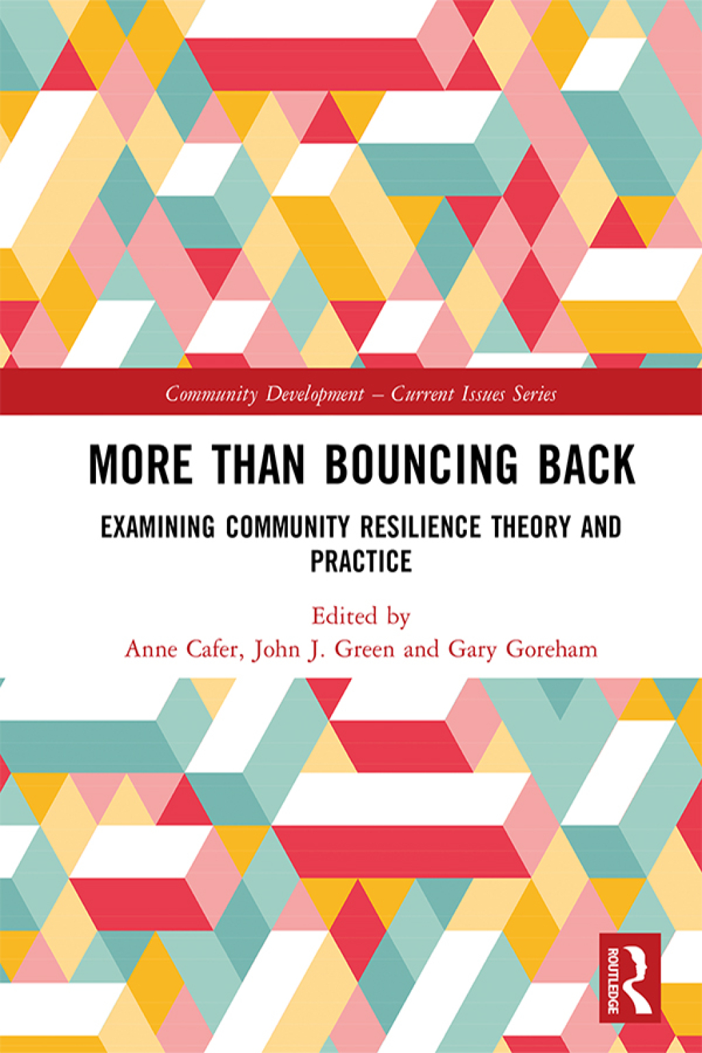 More than Bouncing Back Examining Community Resilience Theory and Practice 1st Edition