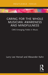 表紙画像: Caring for the Whole Musician: Awareness and Mindfulness 1st edition 9780367434007