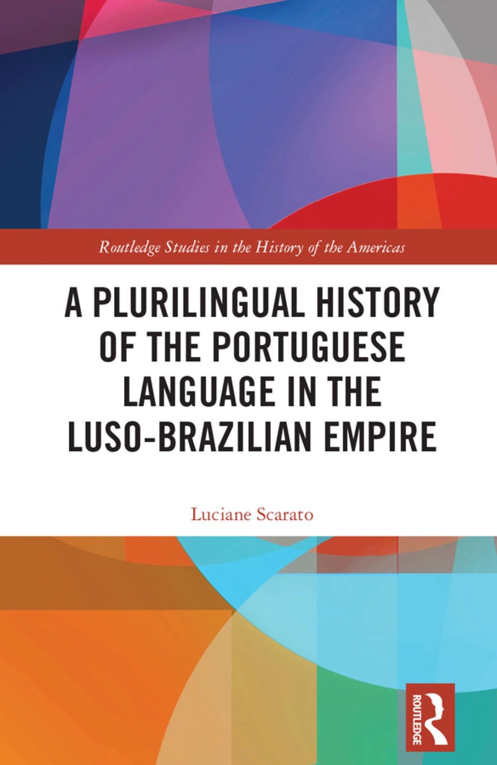 A Plurilingual History of the Portuguese Language in the Luso-Brazilian Empire 1st Edition