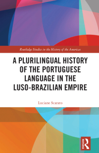 Cover image: A Plurilingual History of the Portuguese Language in the Luso-Brazilian Empire 1st edition 9781032319858