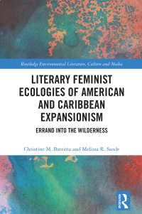Omslagafbeelding: Literary Feminist Ecologies of American and Caribbean Expansionism 1st edition 9781032230115