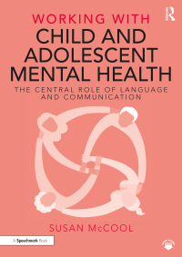 Titelbild: Working with Child and Adolescent Mental Health: The Central Role of Language and Communication 1st edition 9781032192819