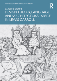 Cover image: Design Theory, Language and Architectural Space in Lewis Carroll 1st edition 9781032285009
