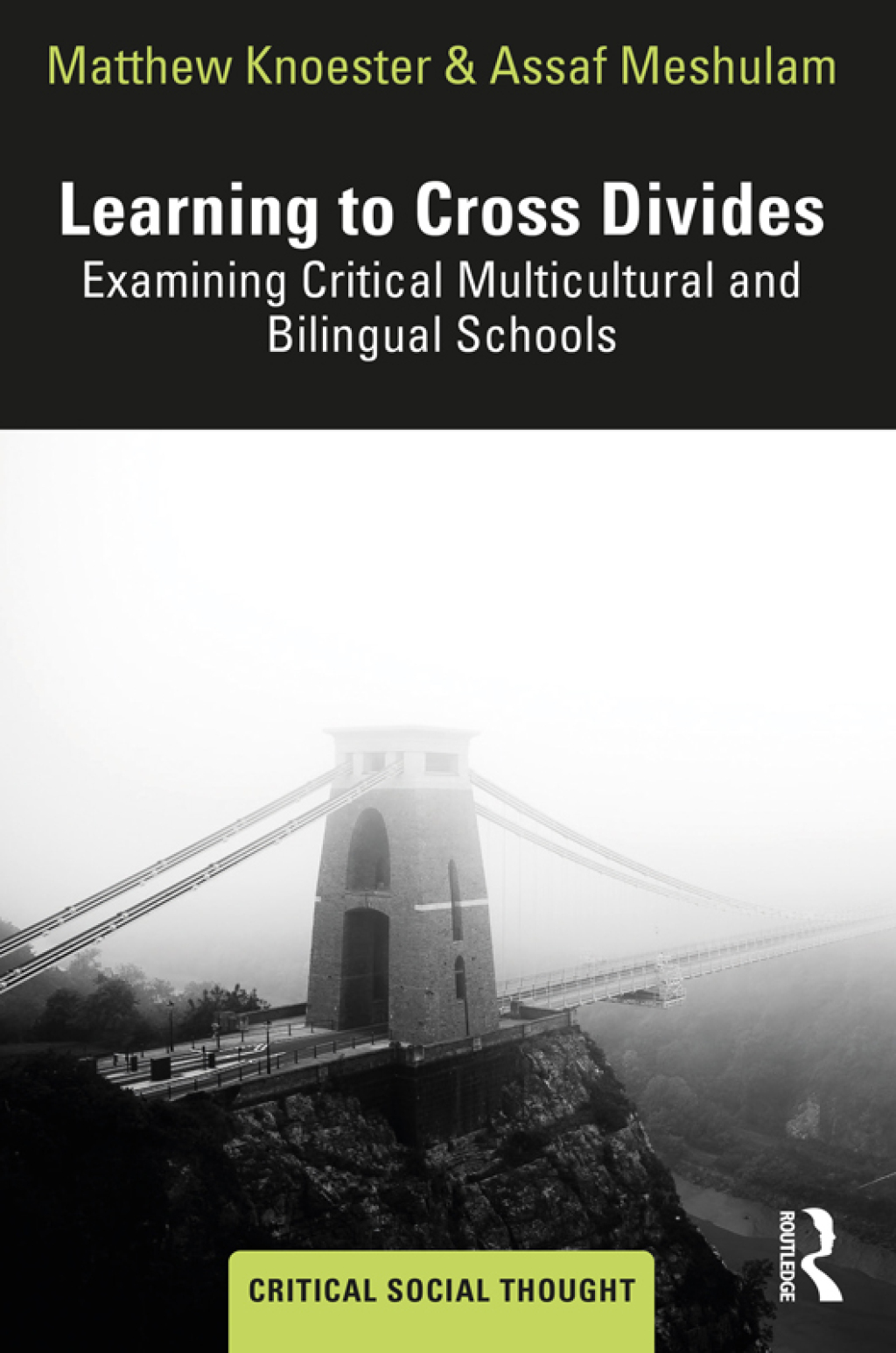 Learning to Cross Divides Examining Critical Multicultural and Bilingual Schools 1st Edition