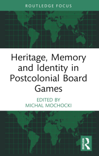 Imagen de portada: Heritage, Memory and Identity in Postcolonial Board Games 1st edition 9781032411118
