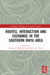 表紙画像: Routes, Interaction and Exchange in the Southern Maya Area 1st edition 9780367404246