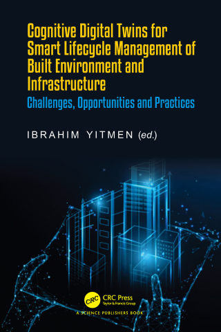 Cover image: Cognitive Digital Twins for Smart Lifecycle Management of Built Environment and Infrastructure 1st edition 9781032136264