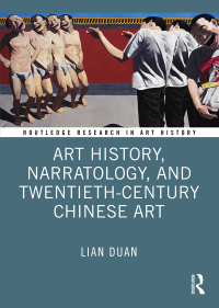 Cover image: Art History, Narratology, and Twentieth-Century Chinese Art 1st edition 9781032461526