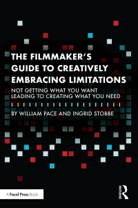 Cover image: The Filmmaker's Guide to Creatively Embracing Limitations 1st edition 9781032261263