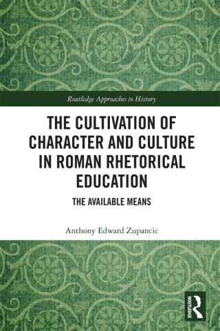 Imagen de portada: The Cultivation of Character and Culture in Roman Rhetorical Education 1st edition 9781032316789