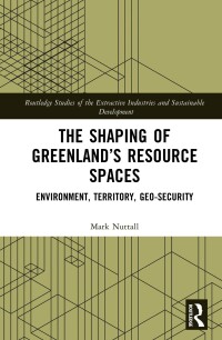 Cover image: The Shaping of Greenland’s Resource Spaces 1st edition 9781032007489
