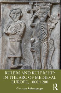 Imagen de portada: Rulers and Rulership in the Arc of Medieval Europe, 1000-1200 1st edition 9781032482897
