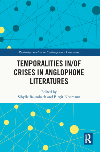 Cover image: Temporalities in/of Crises in Anglophone Literatures 1st edition 9781032390307