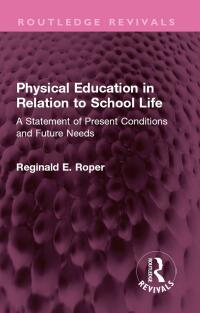 Imagen de portada: Physical Education in Relation to School Life 1st edition 9781032548548