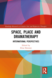 Cover image: Space, Place and Dramatherapy 1st edition 9781032169392