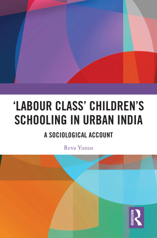 Cover image: ‘Labour Class’ Children’s Schooling in Urban India 1st edition 9780367647506