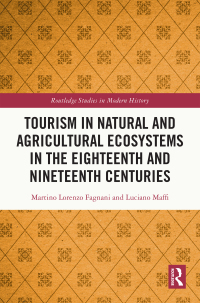 Immagine di copertina: Tourism in Natural and Agricultural Ecosystems in the Eighteenth and Nineteenth Centuries 1st edition 9781032137049