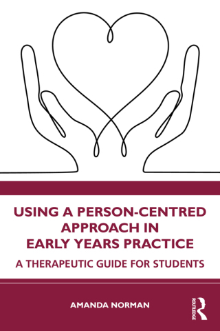 Cover image: Using a Person-Centred Approach in Early Years Practice 1st edition 9781032224251