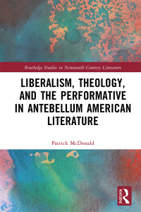 Immagine di copertina: Liberalism, Theology, and the Performative in Antebellum American Literature 1st edition 9781032368849