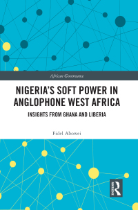 Cover image: Nigeria's Soft Power in Anglophone West Africa 1st edition 9781032500362